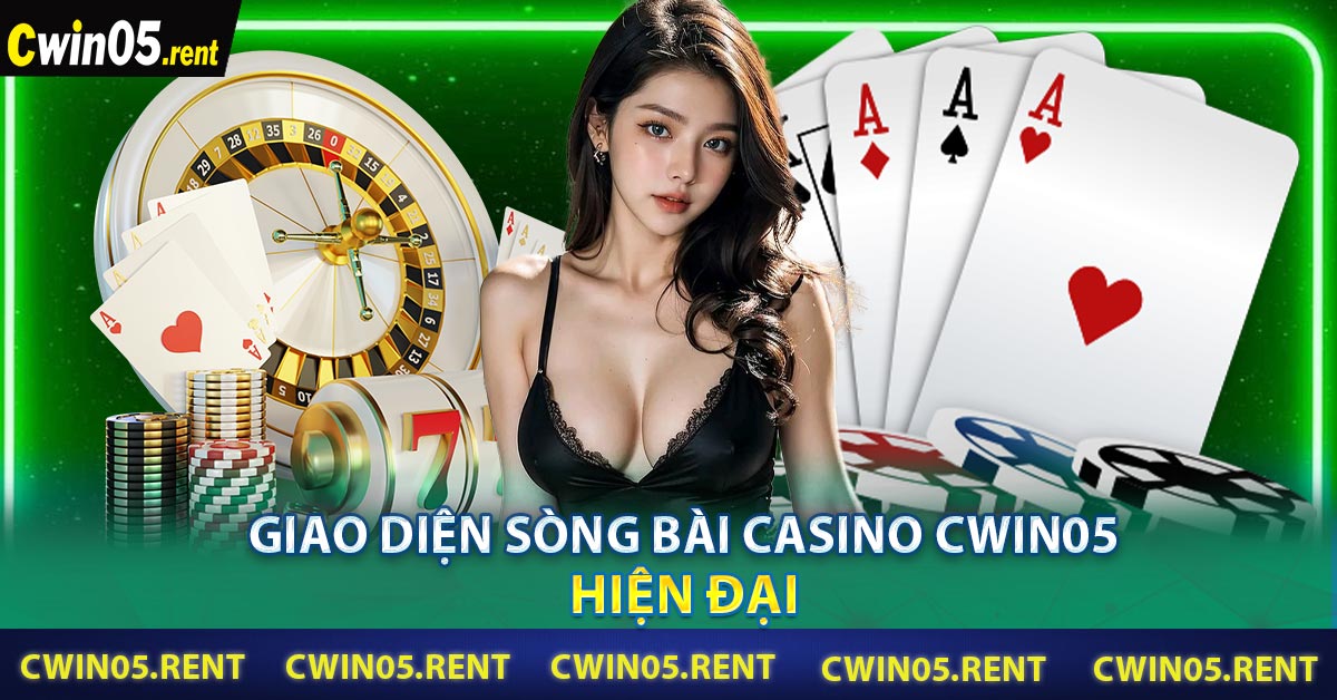 Giao diện Sòng bài casino CWIN05 hiện đại